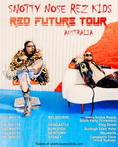 SNOTTY NOSE REZ KIDS prepare to embark on 2025 AUSTRALIAN TOUR RED FUTURE TOUR set to arrive down under THIS MAY